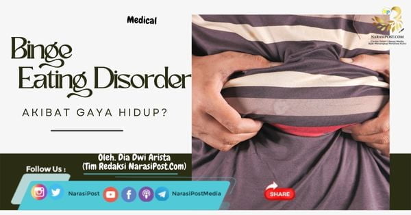 Binge Eating Disorder: Akibat Gaya Hidup? - NarasiPost.Com