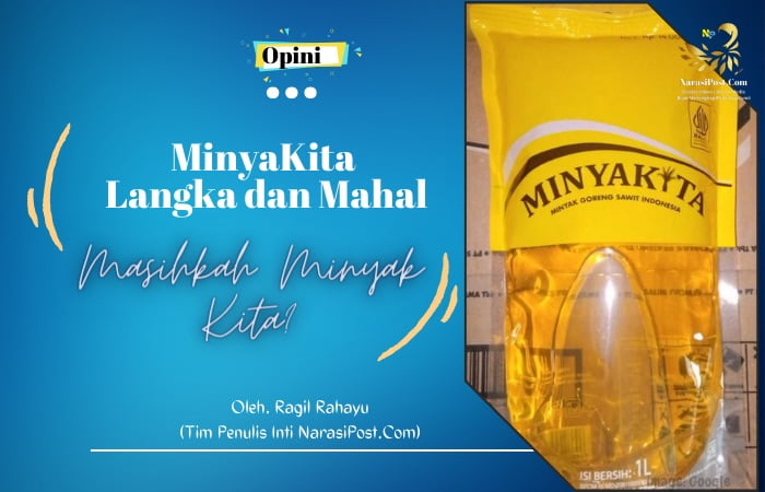 MinyaKita Langka dan Mahal, Masihkah Minyak Kita?