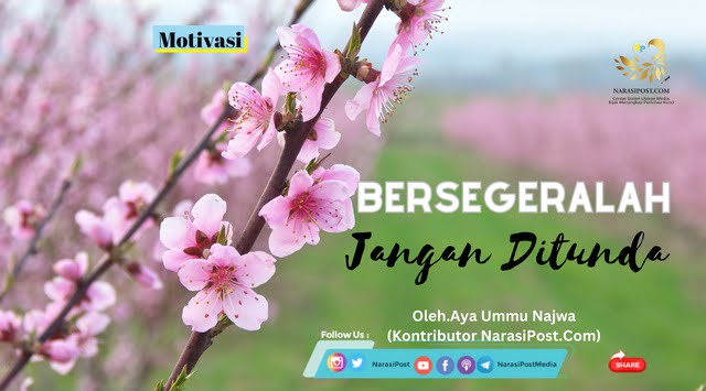 Bersegeralah, jangan di tunda