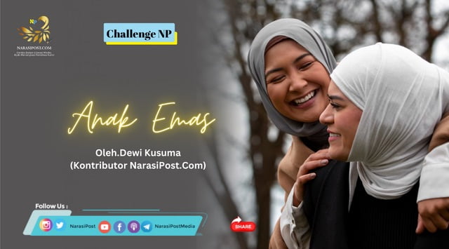 Anak Emas/Challenge narasipost.com