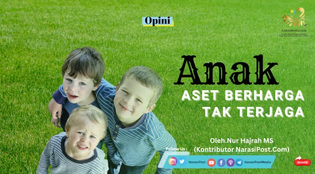 Anak aset berharga tak terjaga