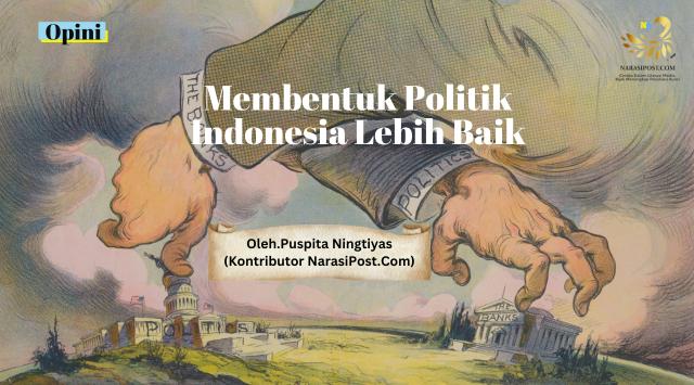 Membentuk politik Indonesia