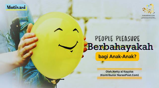 Peoples Pleasure berbahayakah bagi anak?