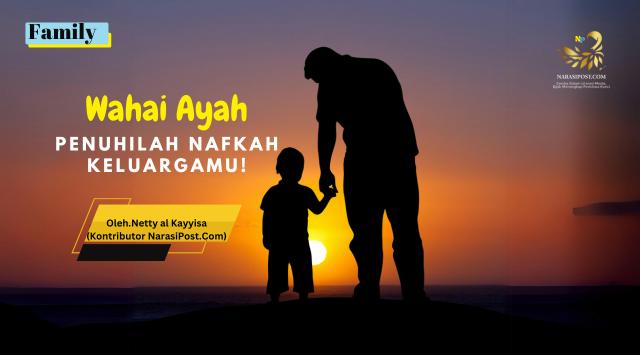 ayah, penuhilah nafkah keluargamu