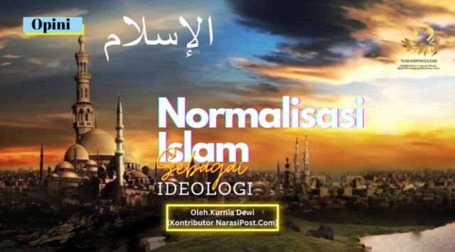 Normalisasi Islam sebagai Ideologis