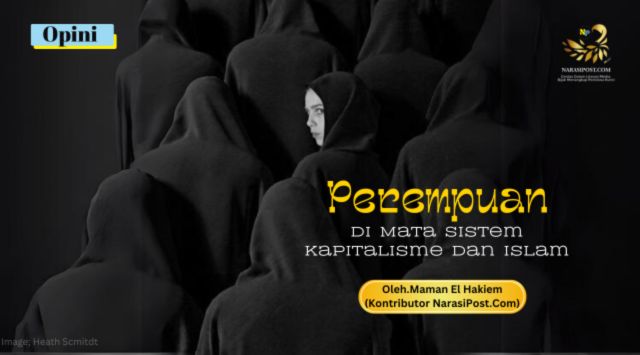 Perempuan di mata sistem kapitalisme dan Islam