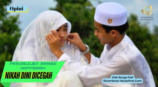 Pergaulan Bebas mewabah, Nikah Dini Dicegah