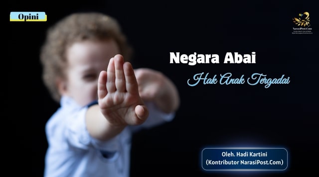 Negara Abai Hak Anak Tergadai