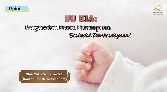 UU KIA Penyesatan Peran Perempuan Berkedok Pemberdayaan