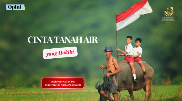 Cinta Tanah Air yang Hakiki