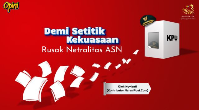 Demi Setitik Kekuasaan, Rusak Netralitas ASN