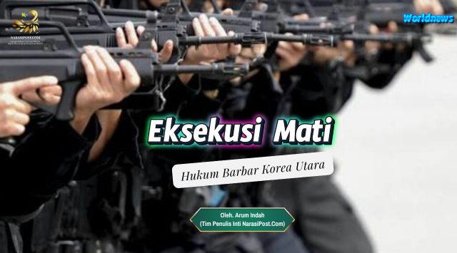 Eksekusi Mati, Hukum Barbar Korea Utara