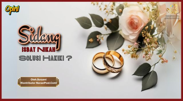 Sidang Isbat Nikah, Solusi Hakiki?