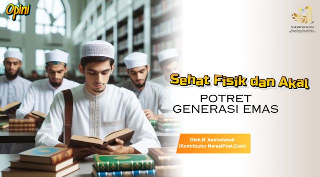 Sehat fisik dan Akal potret generasi emas