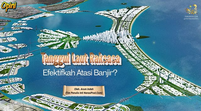 Tanggul Laut Raksasa, efektifkah Atasi Banjir